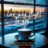 DJ FORTUNA - One-way flight to you…