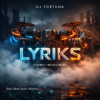 Cover DJ FORTUNA - LYRIKS DJ FORTUNA - LYRIKS