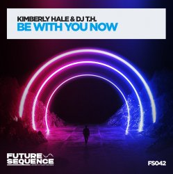 Обкладинка DJ T.H. & Kimberly Hale - Be With You Now