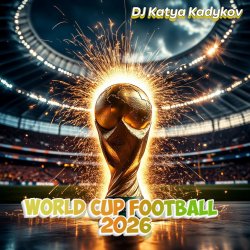 Обкладинка DJ Katya Kadykov - World Cup Football 2026 (minatrix_FM_edition)