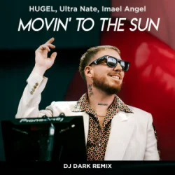 Обкладинка HUGEL & Ultra Nate & Imael Angel - Movin’ To The Sun (Dj Dark Remix)