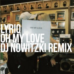 Cover LYRIQ - OH MY LOVE (DJ NOWITZKI REMIX)