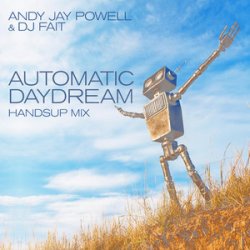 Обкладинка Andy Jay Powell & DJ Fait - Automatic Daydream (DJ Fait Mix)