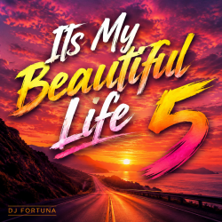 Обкладинка DJ FORTUNA - Its My Beautiful Life 5