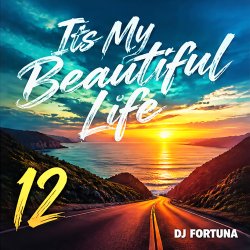 Обкладинка DJ FORTUNA - Its My Beautiful Life 12