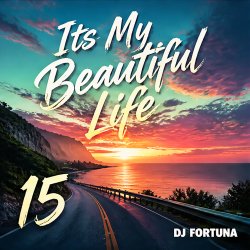 Обкладинка DJ FORTUNA - Its My Beautiful Life 15