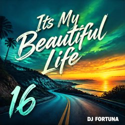 Обкладинка DJ FORTUNA - Its My Beautiful Life 16