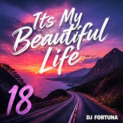Обкладинка DJ FORTUNA - Its My Beautiful Life 18