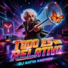 Обкладинка DJ Katya Kadykov - Todo es relativo DJ Katya Kadykov - Todo es relativo