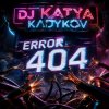 Обкладинка DJ Katya Kadykov - ERROR 404 DJ Katya Kadykov - ERROR 404