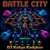 Обкладинка DJ Katya Kadykov - Battle-City (eng_edit) DJ Katya Kadykov - Battle-City (eng_edit)