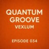 Vexlum - Quantum Groove 034
