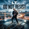 Обкладинка LT - Do not resist LT - Do not resist