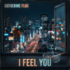 Cover Catherine Flox - I Feel You Catherine Flox - I Feel You