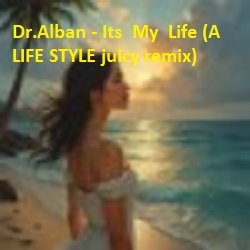 Обкладинка Dr.Alban - Its My Life (A LIFE STYLE juicy remix)