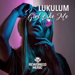 Обкладинка Lukulum - Girl Like Me (Extended Mix)
