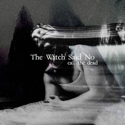 Обкладинка The Witch Said No - Call the Dead