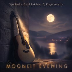 Обкладинка Vyacheslav Kovalchuk (feat. DJ Katya Kadykov) - Moonlit Evening