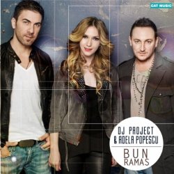 Обкладинка DJ Project feat. Adela - Bun Ramas (Radio Edit)