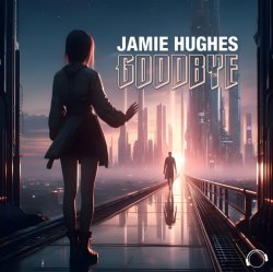 Обкладинка Jamie Hughes - Goodbye (Extended Mix)