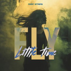 Обкладинка Fly & Deep Strips - Little Time (Radio Edit)