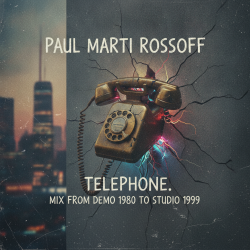 Обкладинка Paul Marti Rossoff - Telephone. MIX from home demo 1980 to studio 1999. Restored and remastered 2026