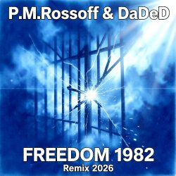 Обкладинка P.M.Rossoff & DaDeD - Freedom 1982. Experimental Remix 2026