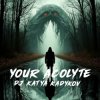 Обкладинка DJ Katya Kadykov - Your Acolyte DJ Katya Kadykov - Your Acolyte