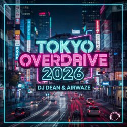 Обкладинка DJ Dean & Airwaze - Tokyo Overdrive 2026 (New Reboot Mix)