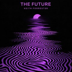 Обкладинка Keith Forrester - The Future (Original Mix)