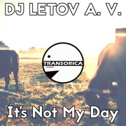 Обкладинка DJ LETOV A. V. - It's Not My Day (Original Mix)