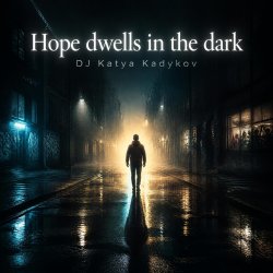 Обкладинка DJ Katya Kadykov - Hope dwells in the dark