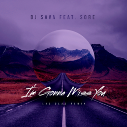 Обкладинка DJ Sava feat. Sore - I'm Gonna Miss You (Las Olas Remix)