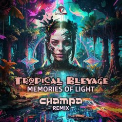 Обкладинка Tropical Bleyage - Memories Of Light (Champa Remix)