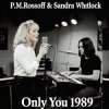 P.M.Rossoff & Sandra Whitlock - Only You. Nottingham studio demo 1989. Remastered 2026