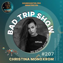 Обкладинка Christina Monoxrom - Bad Trip Show #207