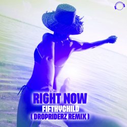 Обкладинка Fifthychild - Right Now (Extended Mix)