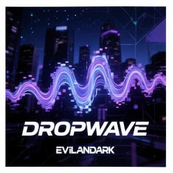 Обкладинка EvilanDark - Dropwave