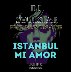 Обкладинка Dj Soulstar feat. Miss Vio-Line - Istanbul Mi Amor (Extended Mix)