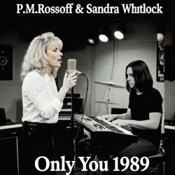 Обкладинка P.M.Rossoff & Sandra Whitlock - Only You. Nottingham studio demo 1989. Remastered 2026
