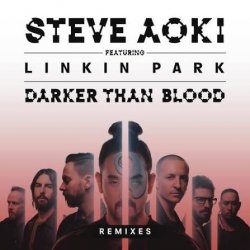 Обкладинка Steve Aoki feat. Linkin Park - Darker Than Blood (Bassjackers Remix)