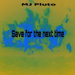 Обкладинка Mj Pluto - Save for the Next Time