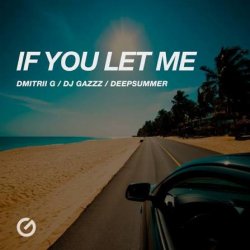 Обкладинка Dmitrii G, DJ Gazzz, DeepSummer - If You Let Me