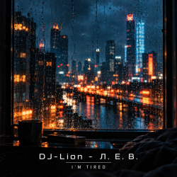 Обкладинка DJ-Lion- Л. Е. В. - I'm Tired.....