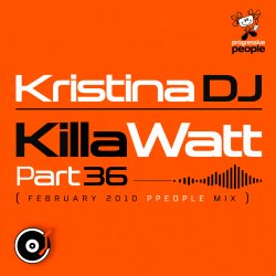 Обкладинка Kristina DJ - KillaWatt Part36 (February 2010 ppeople mix)