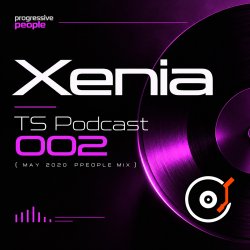 Обкладинка Xenia - TS Podcast 002 (May 2020 ppeople mix)