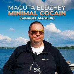 Обкладинка Maguta Eldzhey - Minimal Cocain (SVNAGEL Mashup)