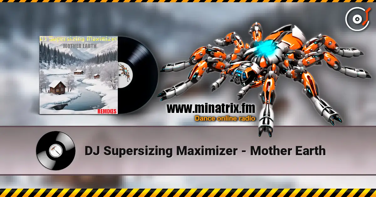 DJ Supersizing Maximizer - Mother Earth listen online in high quality | Minatrix.FM