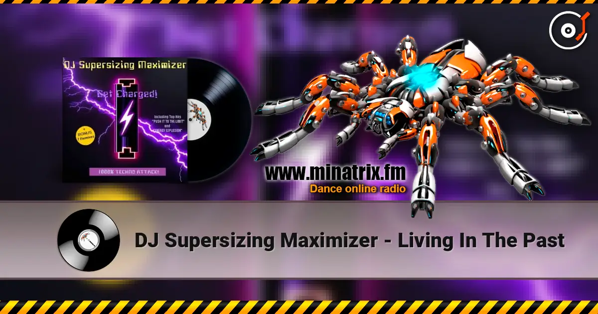 DJ Supersizing Maximizer - Living In The Past listen online in high quality | Minatrix.FM