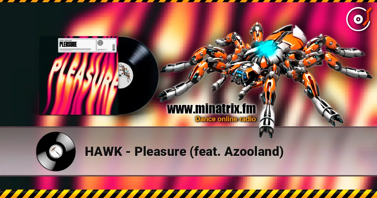 HAWK - Pleasure (feat. Azooland) слухати онлайн у високій якості | Minatrix.FM